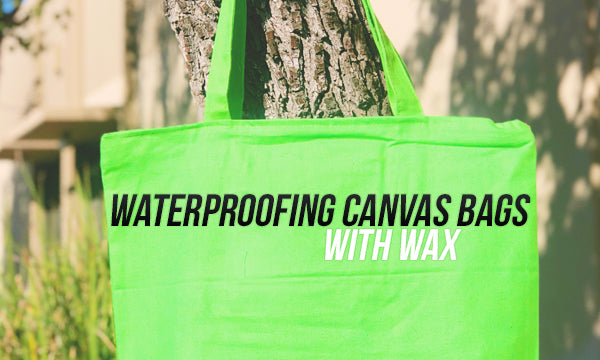 waterproofing canvas bags with wax